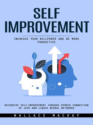 cover image of Self Improvement--Increase Your Willpower and Be More Productive (Recursive Self-improvement Through Hybrid Connection of Jepa and Liquid Neural Networks)